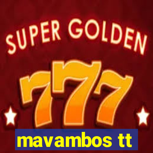 mavambos tt